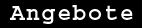 Beschreibung: Beschreibung: C:\Dokumente und Einstellungen\45.3\Desktop\pics\angebote1.gif