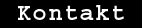 Beschreibung: Beschreibung: C:\Dokumente und Einstellungen\45.3\Desktop\pics\kontakt1.gif